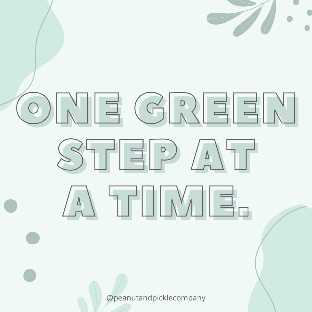 One Green Step at a time - Peanut and Pickle